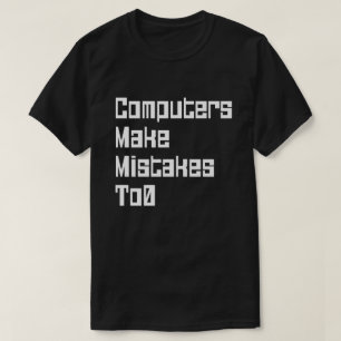 Camiseta Os computadores fazem os erros To0