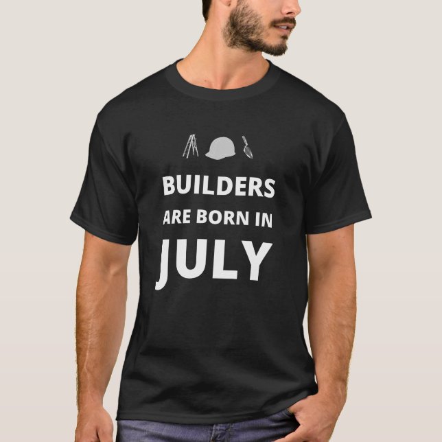 Camiseta Os construtores estão a nascer em julho (Frente)