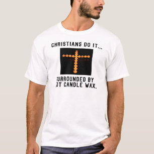 Camiseta Os Cristãos Fazem Isso... Rodeados por Cera de Vel