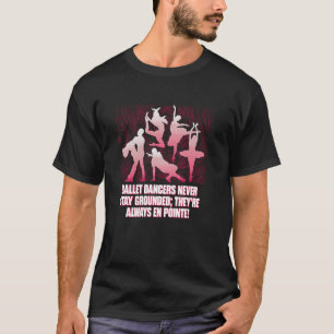 Camiseta Os Dançarinos balés Nunca Ficam Inquietos Sempre