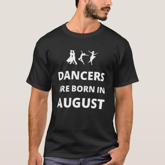 Camiseta Os dançarinos nascem em agosto (Frente)