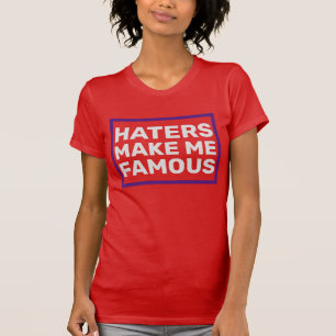 Camiseta Os Detratores Me Tornam Famoso