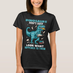 Camiseta Os dinossauros não leram o que lhes aconteceu.
