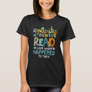 Camiseta Os Dinossauros Não Liram Veja O Que Aconteceu Com