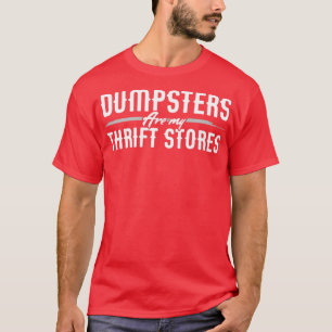 Camiseta Os dupsters são as minhas Lojas de Thrift para os 