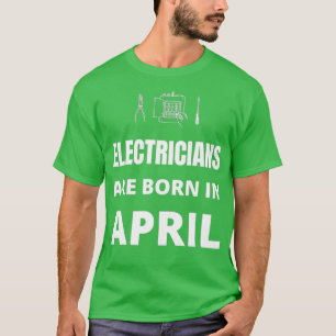 Camiseta Os eletricistas estão nasceres em abril