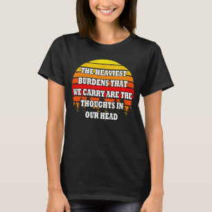 Camiseta Os fardos mais pesados que nós carregares... pensa