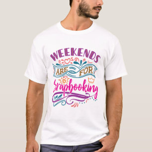 Camiseta Os Fins De Semana São Para O Lover De Scrapbook
