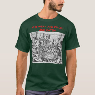 Camiseta Os Fracos São Mortos E Comidos