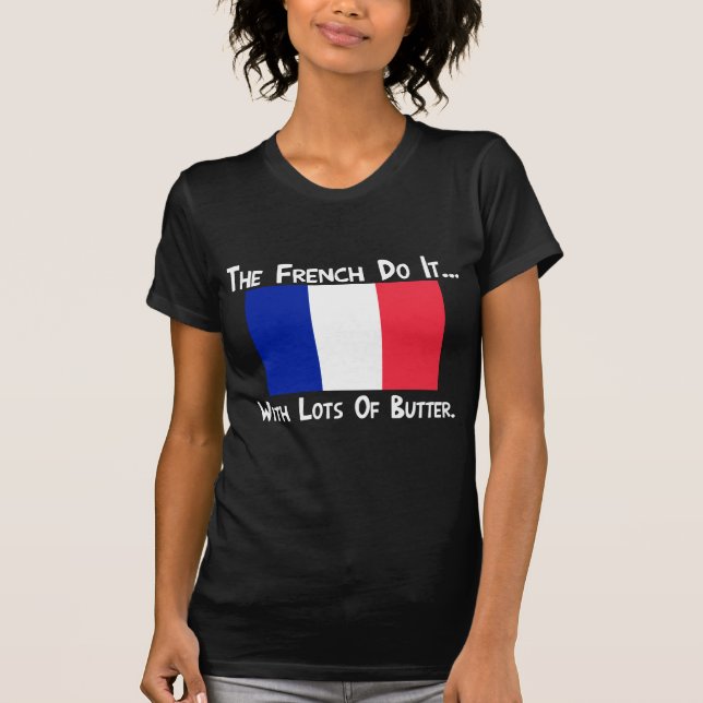 Camiseta Os Franceses Fazem... Com Muitas Manteigas (Frente)