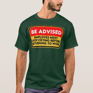Camiseta Os Funcionários Devem Parar De Chorar Antes De Vol