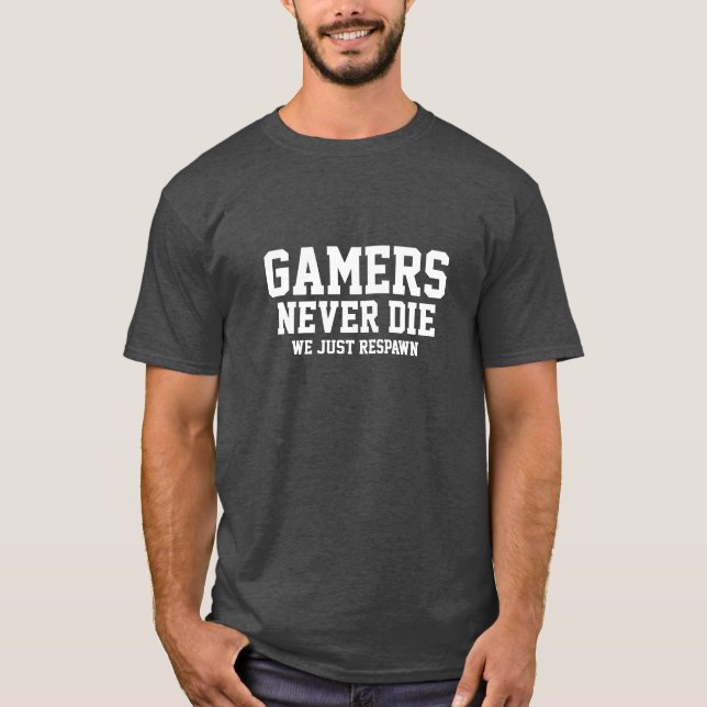 Camiseta Os Gamers nunca morrem (Frente)