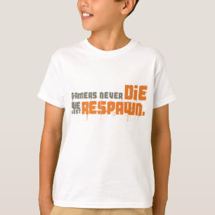 Camiseta Os Gamers nunca morrem nós apenas Respawn