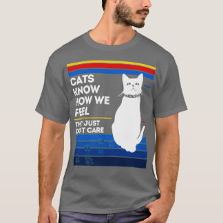 Camiseta Os gatos sabem como nós sentimos que eles simplesm