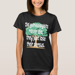 Camiseta Os Genealogists idosos nunca morrem