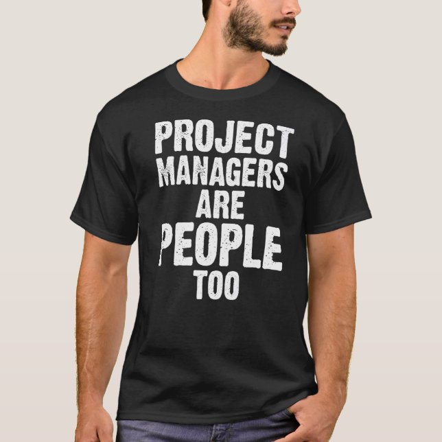 Camiseta Os Gestores De Projetos São Pessoas Também 1 (Frente)