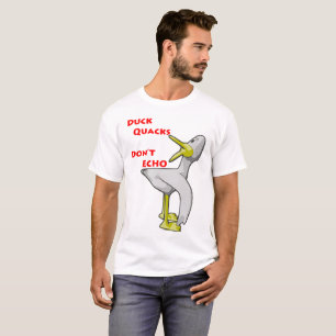 Camiseta Os grasnidos de pato não ecoam.