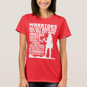 Camiseta Os guerreiros não são nasceres e não são feitos