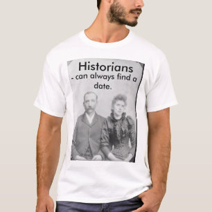 Camiseta Os historiadores - podem sempre encontrar uma data