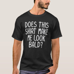 Camiseta Os Homens Fazem-Me Parecer Uma Perda De Cabelo Eng