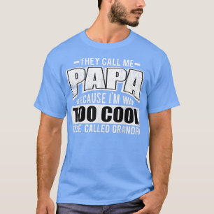 Camiseta Os Homens Me Chamam de Papai Porque Sou Muito Lega