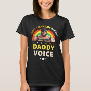 Camiseta Os Homens Não Me Façam Usar Minha Voz De Papai Div