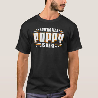 Camiseta Os Homens Não Têm Medo De Poppy Estar Aqui Papai