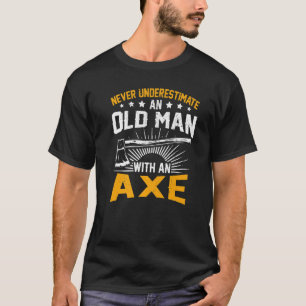 Camiseta Os Homens Nunca Subestimam Um Velho Com Um Ax Ta