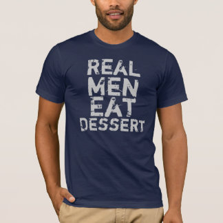Camiseta Os homens reais comem a sobremesa