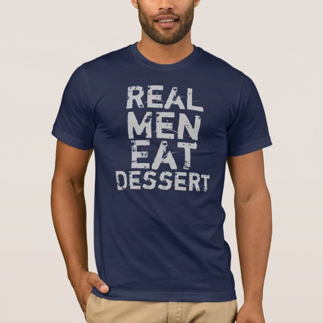 Camiseta Os homens reais comem a sobremesa (Frente)