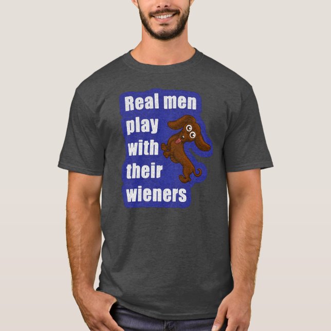 Camiseta Os homens reais jogam com seus wieners, dachshund (Frente)