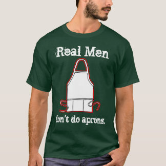Camiseta Os homens reais não fazem aventais!