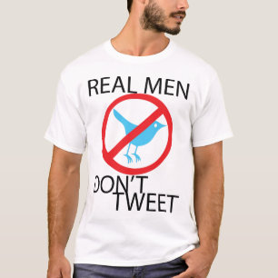 CAMISETA OS HOMENS REAIS NÃO TWEET