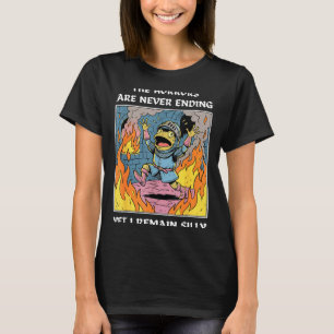 Camiseta Os horrores nunca acabam, mas eu continuo bobo