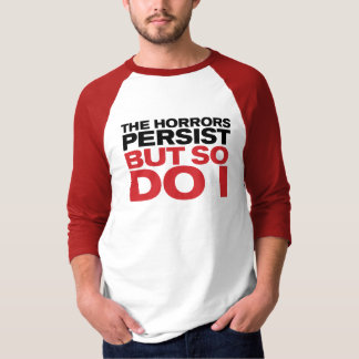 Camiseta "Os Horrores Persistem"