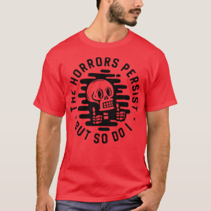 Camiseta Os horrores persistem, mas eu também