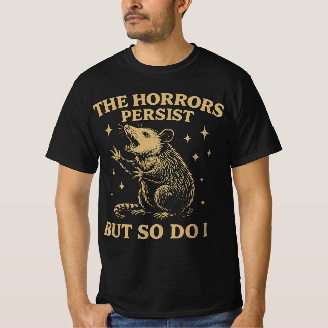 Camiseta Os horrores persistem, mas eu também (Frente)