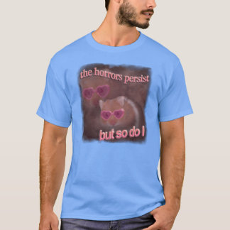 Camiseta Os horrores persistem, mas eu também hamster arte