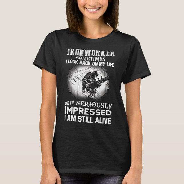 Camiseta Os Ironworker Wells Olham Para Trás Da Vida Ainda  (Frente)