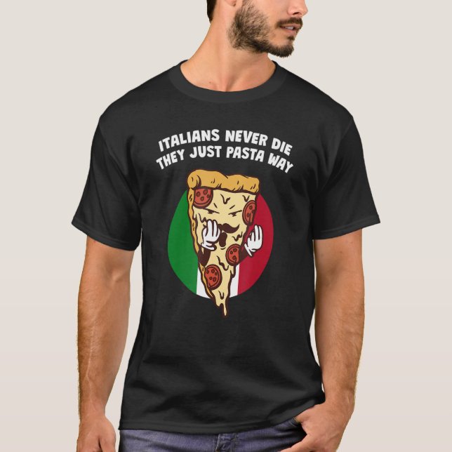 Camiseta Os Italianos Nunca Morrem Eles Simplesmente Passam (Frente)
