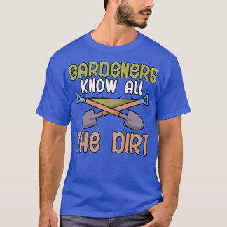 Camiseta Os jardineiros sabem toda a sujeira