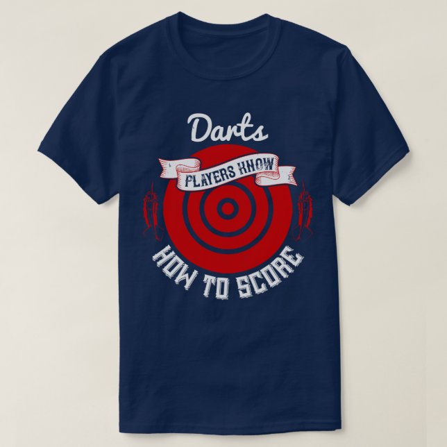 Camiseta Os Jogadores De Dardos Sabem Como Pontuar (Frente do Design)