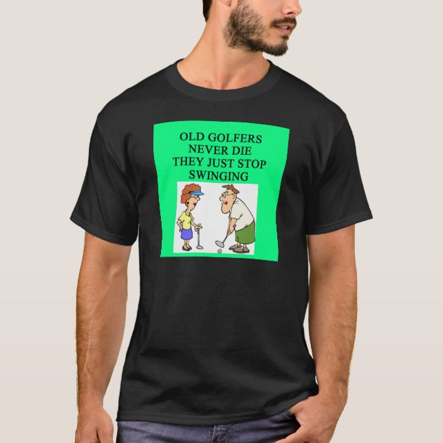 Camiseta os jogadores de golfe idosos nunca morrem (Frente)