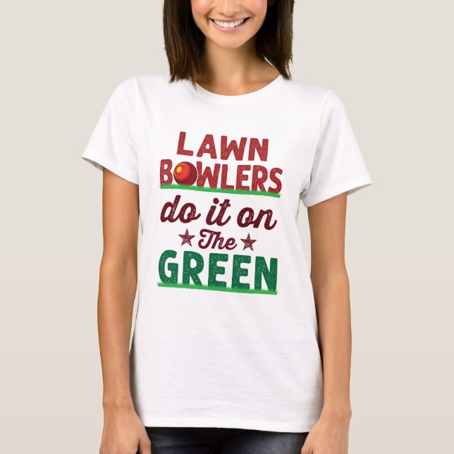 Camiseta Os Jogadores De Lawn Fazem Isso No Verde (Frente)
