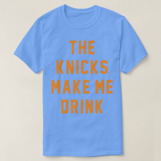 Camiseta Os Knicks fazem-me beber (Frente do Design)