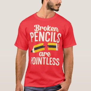 Camiseta Os lápis quebrados são inúteis