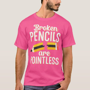 Camiseta Os lápis quebrados são inúteis