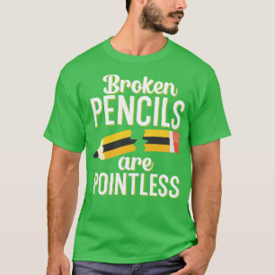 Camiseta Os lápis quebrados são inúteis