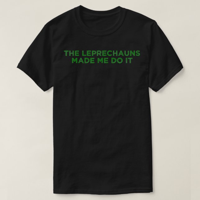 Camiseta Os Leprechauns Fizeram-Me Fazer Isso Rua (Frente do Design)