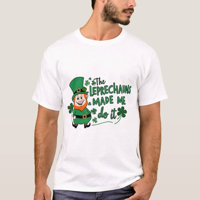 Camiseta Os Leprechauns Me Fizeram Fazer Isso - Dia de São  (Frente)